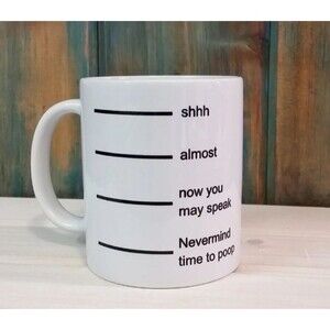 Shh I Have To Poop Funny Coffee Lovers Mug Novelty Cup Gift 11oz